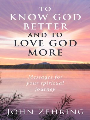 cover image of To Know God Better and to Love God More